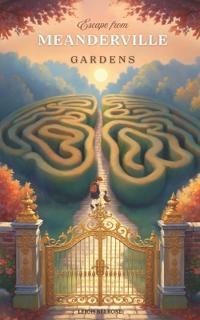 Escape from Meanderville Gardens