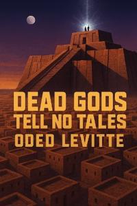Levitte, O: Dead Gods Tell No Tales