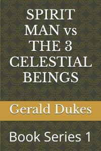 SPIRIT MAN vs THE 3 CELESTIAL BEINGS