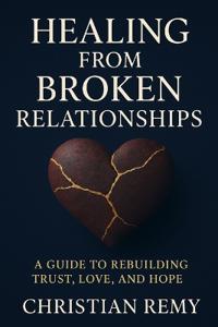 Healing from Broken Relationships