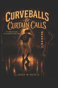 Curveballs & Curtain Calls