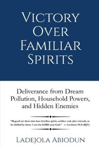 Victory Over Familiar Spirits