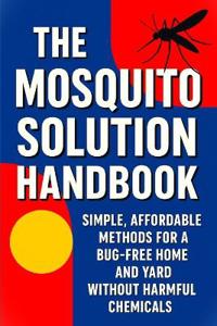 Taylor, S: Mosquito Solution Handbook - Tested, Safe Ways to
