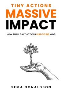 Tiny Actions, Massive Impact