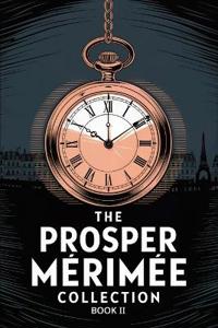 The Prosper Mérimée Collection Book 2 (Federigo, The Double Mistake, Tamango and more)