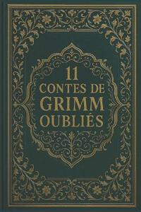 11 Contes de Grimm oubliés