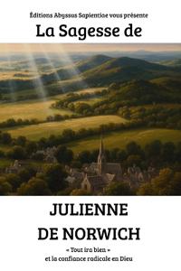 La Sagesse de Julienne de Norwich