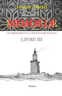 Memoriae - Les Memoires d'Un Legionnaire Romain