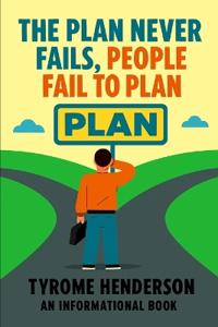 Henderson, T: Plan Never Fails, People Fail To Plan