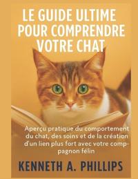 Le Guide Ultime Pour Comprendre Votre Chat