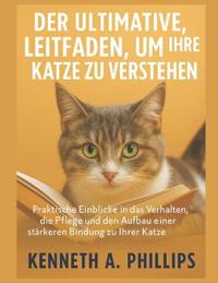 Der Ultimative Leitfaden, Um Ihre Katze Zu Verstehen