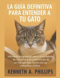 La Guía Definitiva Para Entender a Tu Gato