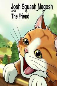 Josh Squash Magosh and The Friend