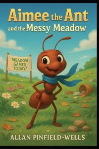 Aimee the Ant and the Messy Meadow