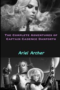 The Complete Adventures of Captain Cadence Danforth