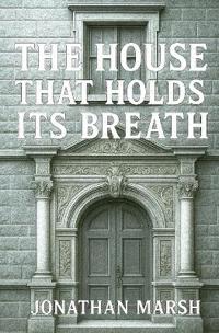 The House That Holds Its Breath