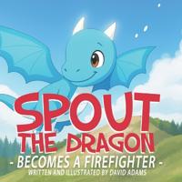 Spout the Dragon Becomes a Firefighter