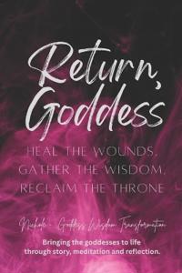 Return, Goddess