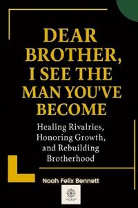 Dear Brother, I See the Man You've Become