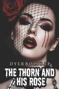 The Thorn and His Rose