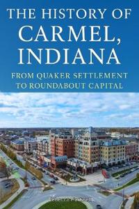 The History of Carmel, Indiana
