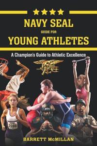 McMillan, B: Navy SEAL Guide for Young Athletes