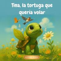 Tina, la tortuga que quería volar