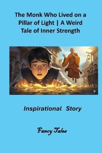 The Monk Who Lived on a Pillar of Light