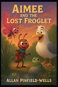 Aimee the Ant and the Lost Froglet