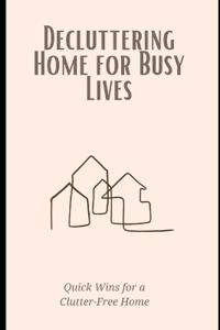 Decluttering Home for Busy Lives