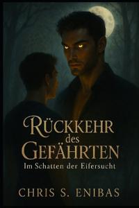 Rückkehr des Gefährten - Im Schatten der Eifersucht