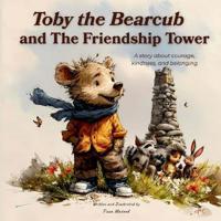 Toby the Bear Cub and the Friendship Tower