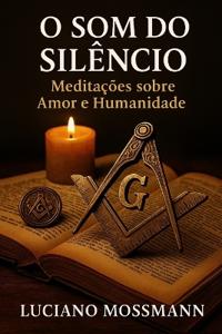 O Som do Silêncio - Meditações sobre Amor e Humanidade