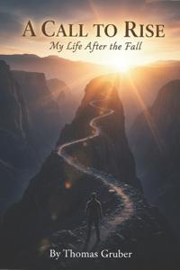 A CALL TO RISE My Life After The Fall