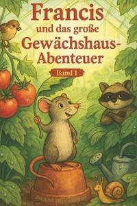 Francis und das große Gewächshaus Abenteuer