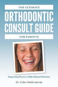The Ultimate Orthodontic Consult Guide for Parents