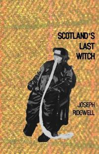 Scotland"s Last Witch
