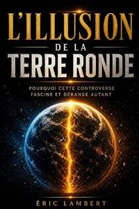 L'Illusion de la Terre Ronde
