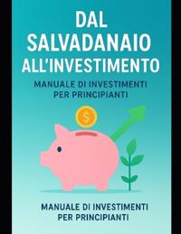 Dal Salvadanaio all'Investimento
