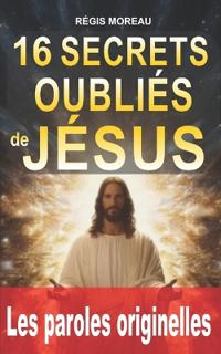 16 secrets oubliés de Jésus