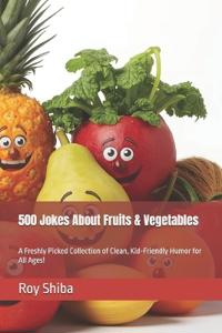 500 Jokes About Fruits & Vegetables