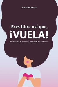 Eres Libre, ¡Así que Vuela!