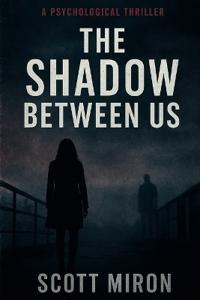 The Shadow Between Us