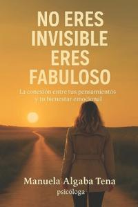 No Eres Invisible, Eres Fabuloso