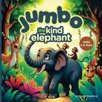 Jumbo The Kind Elephant