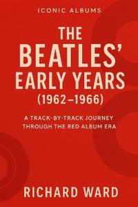 Iconic Albums - The Beatles' Early Years