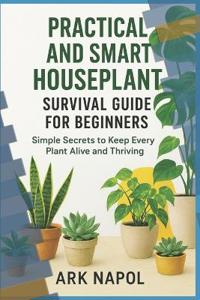 Practical and Smart Houseplant Survival Guide for Beginners