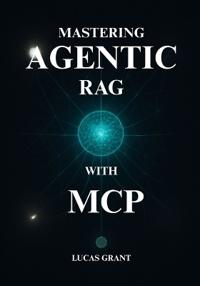Mastering Agentic RAG