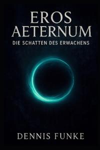 Eros Aeternum - Die Schatten des Erwachens