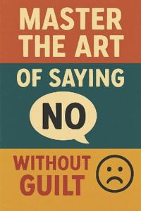 Bokomslag för "Master the Art of Saying No Without Guilt"